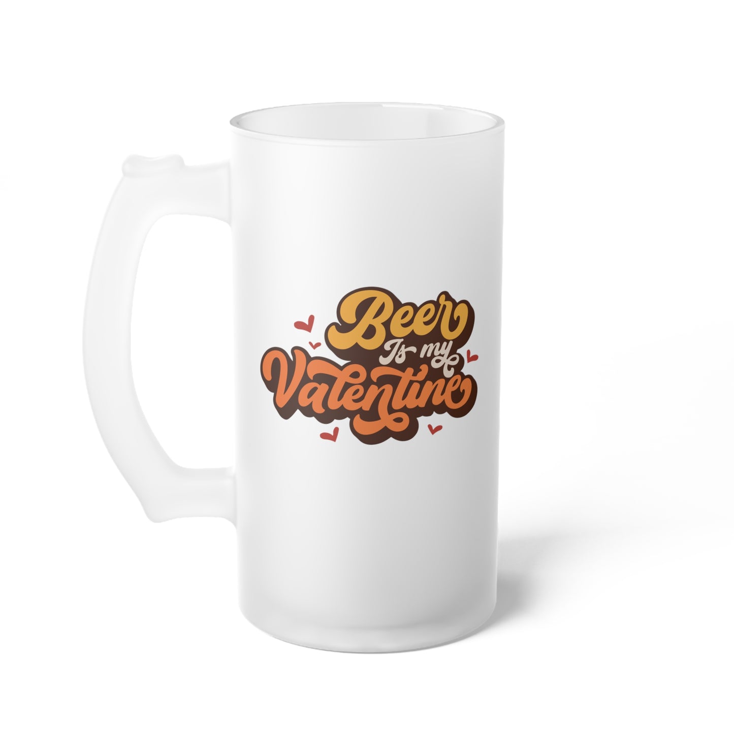 Beer Is My Valentine Frosted Glass Beer Mug
