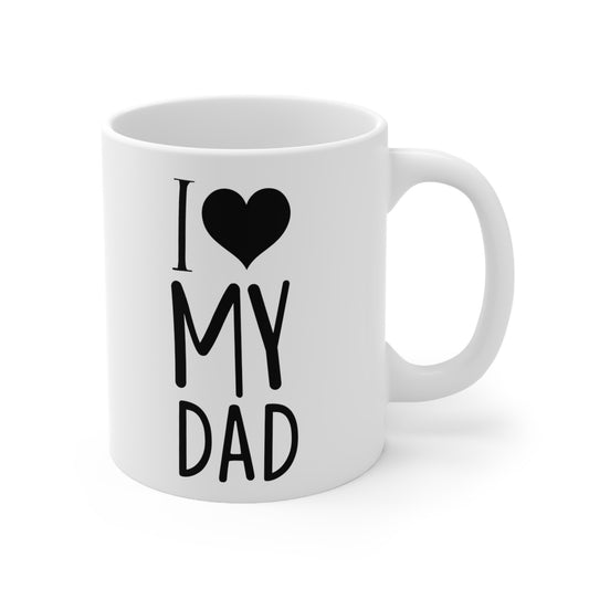 I Love My Dad Ceramic Mug 11oz