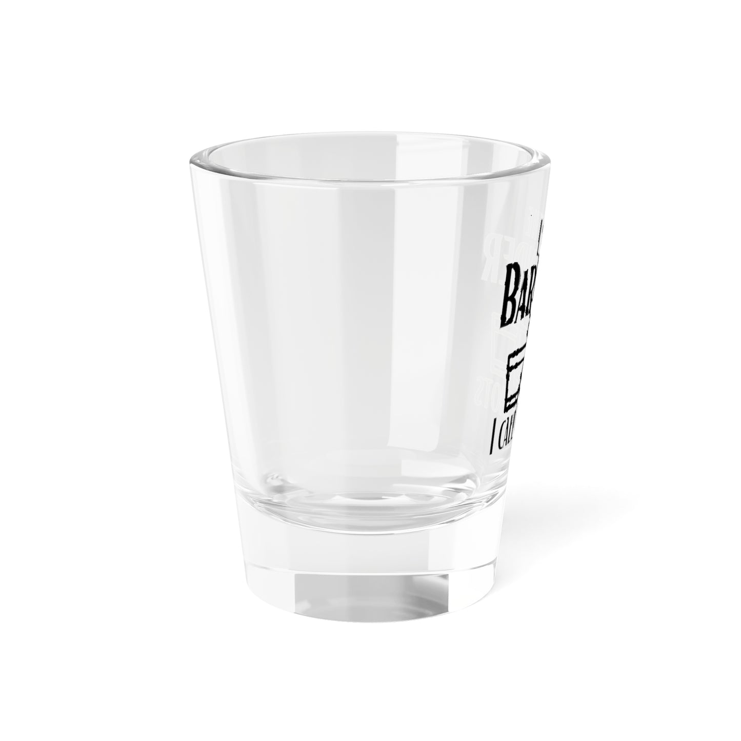 I'm The Bartender I Call the Shots Shot Glass 1.5oz