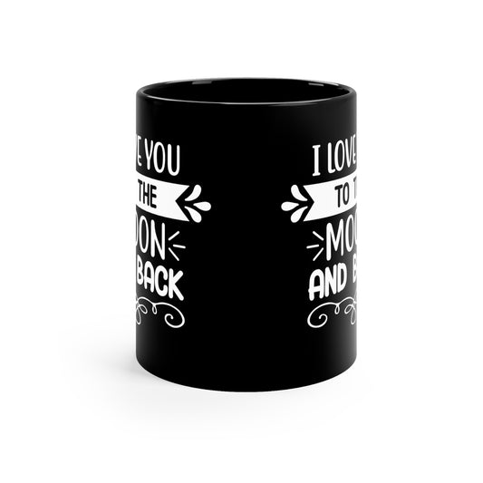 I Love You To The Moon And Back 11oz Black Mug