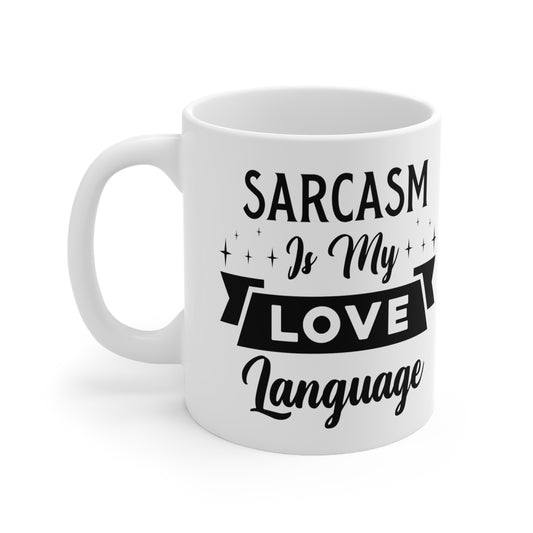 Sarcasm is My Love Language Ceramic Mug 11oz