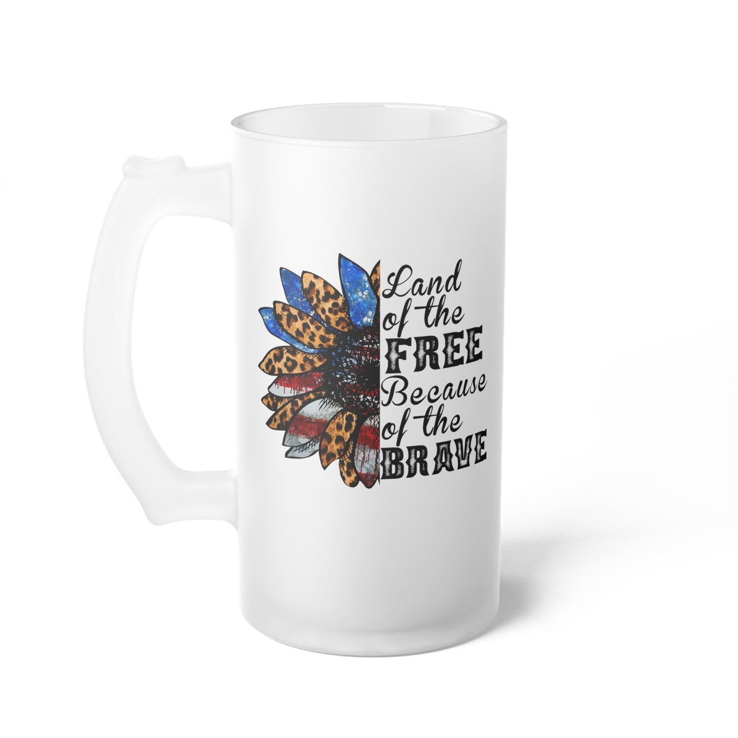 Land of The Free Because of the Brave Frosted Glass Beer Mug