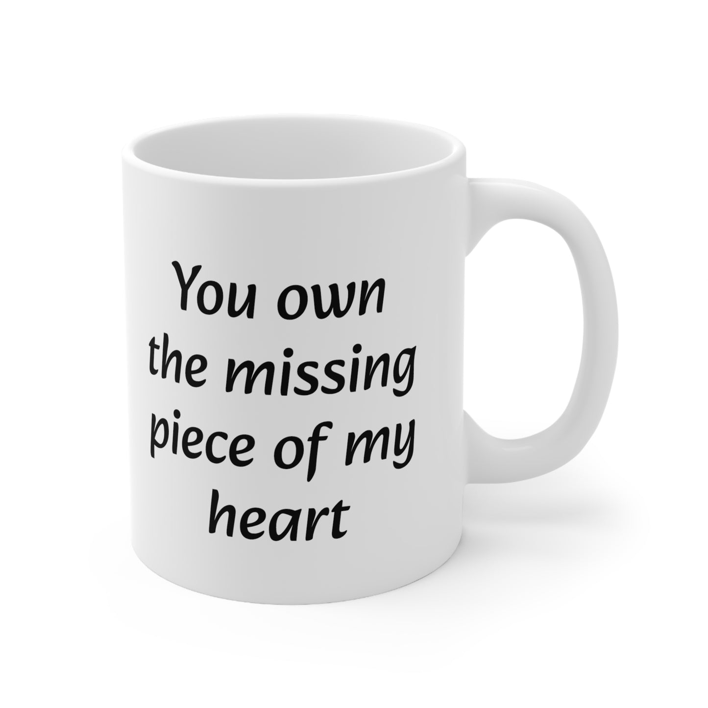You Own The Missing Piece of My Heart Ceramic Mug 11oz