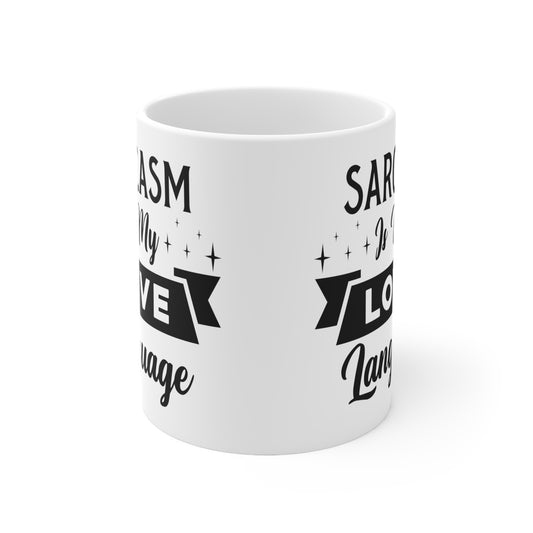 Sarcasm is My Love Language Ceramic Mug 11oz