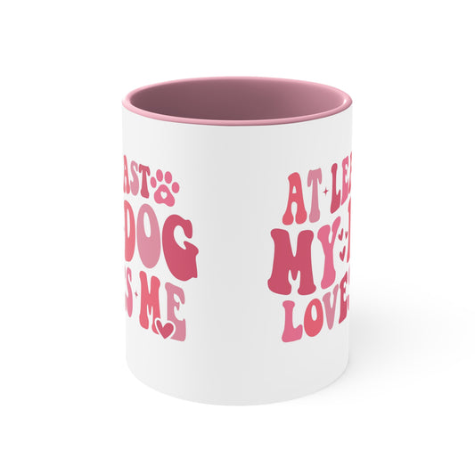At Least My Dog Loves Me Valentine Accent Coffee Mug, 11oz