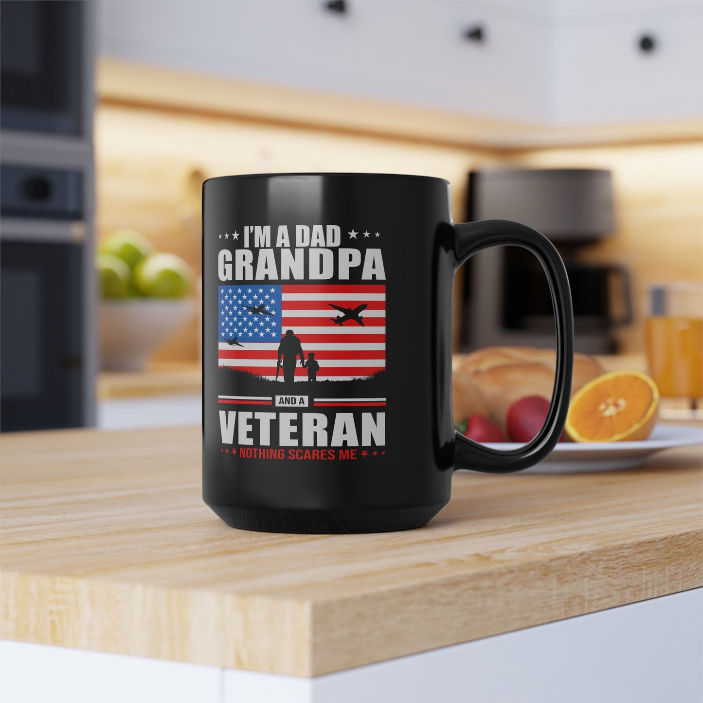 I'm A Dad, Grandpa and A Veteran, Nothing Scares Me, Dad Mug, Veteran Mug, Grandpa Mug, Black Mug (11oz, 15oz)