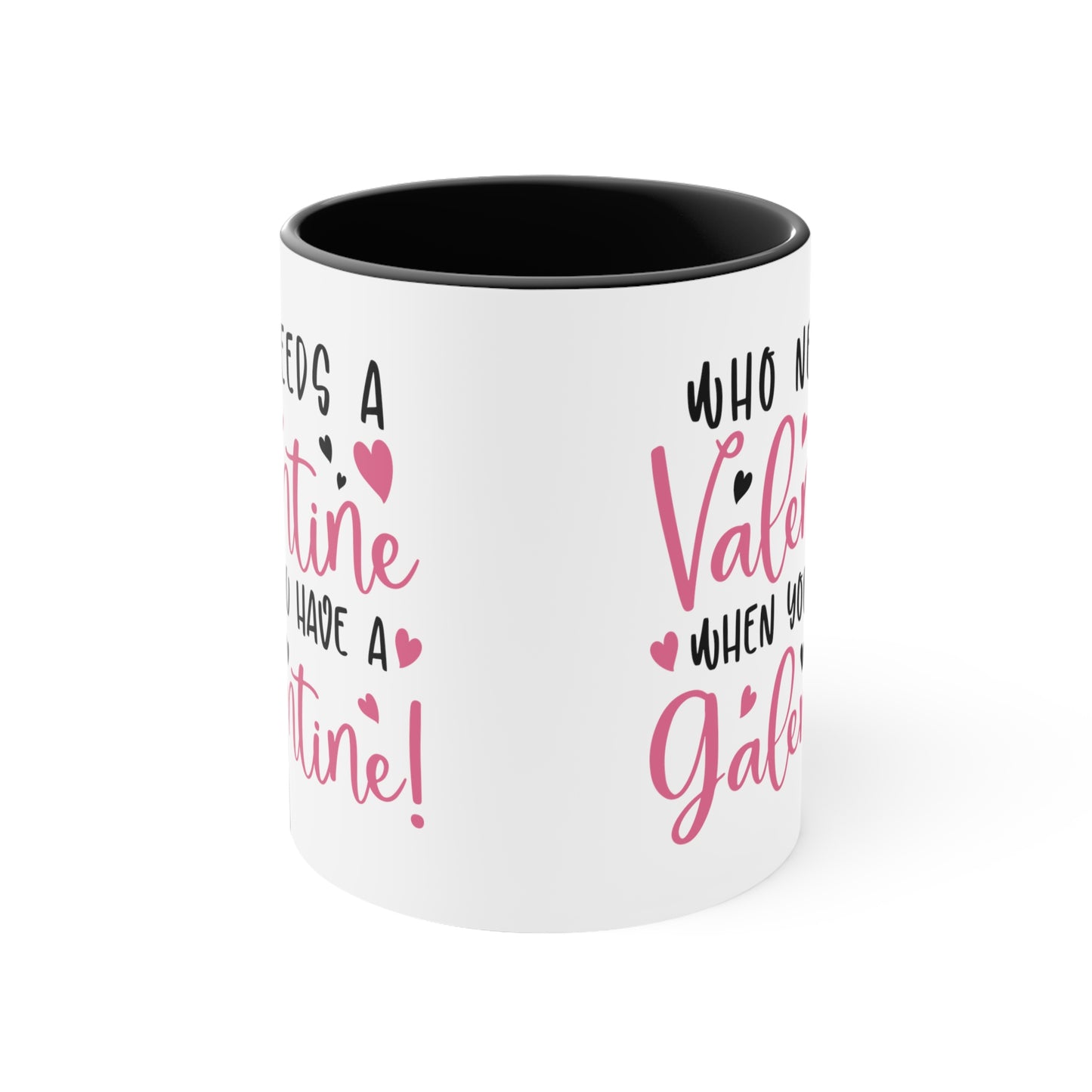 Who Needs A Valentine When you Have a Galentine Accent Mug