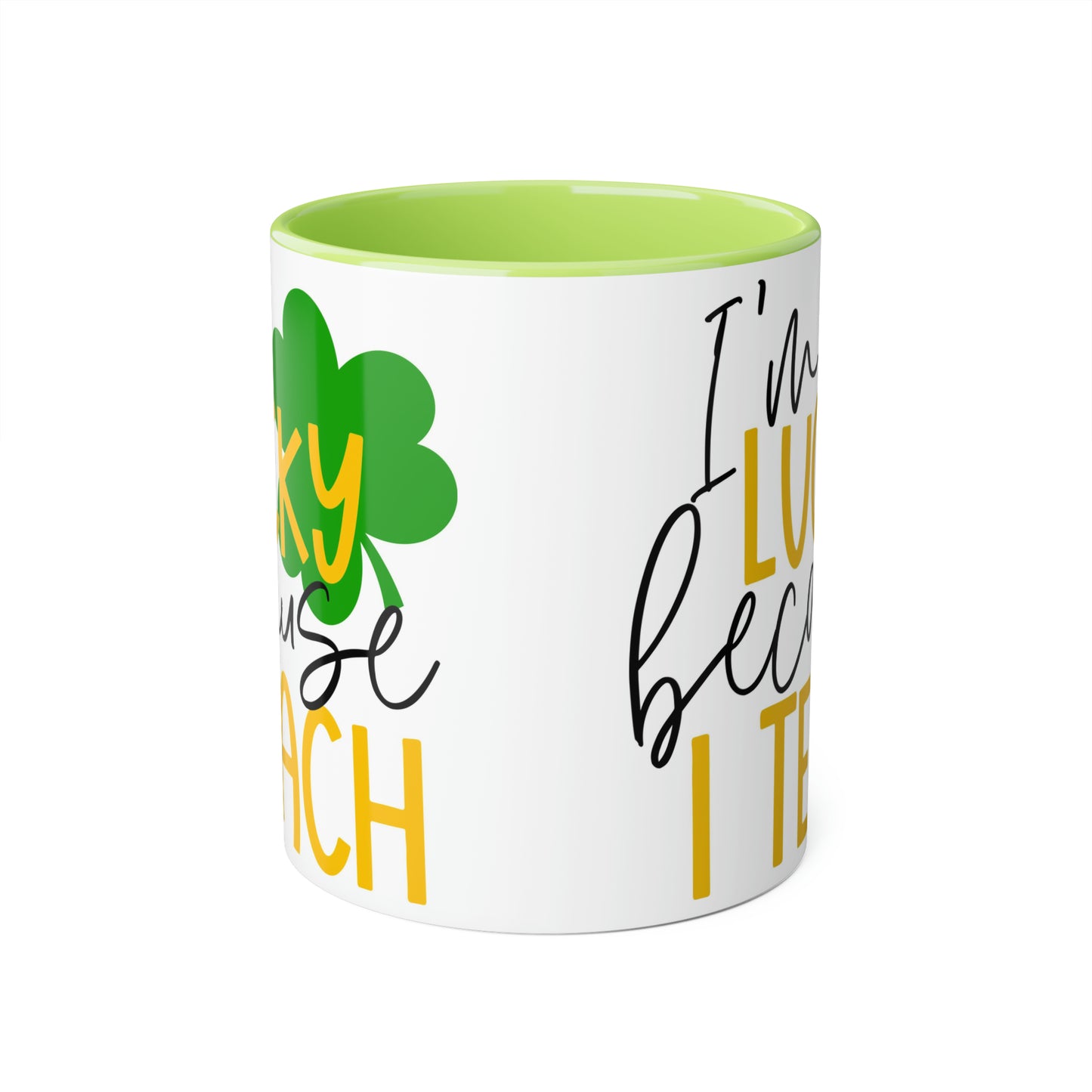 I'm Lucky Because I Teach 11oz Mug