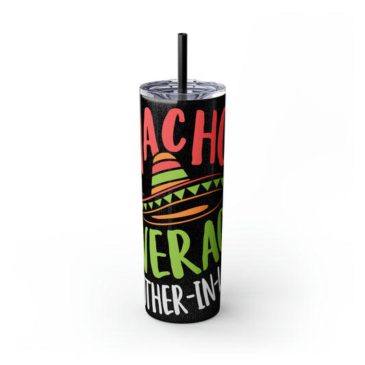 Nacho Average Mother-In-Law Skinny Tumbler with Straw, 20oz