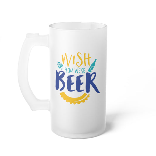 Wish You Were Beer Frosted Glass Beer Mug