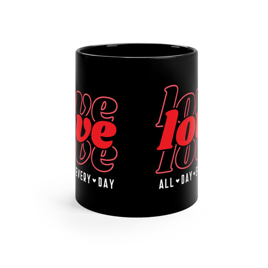 Love Love Love All Day Every Day 11oz Black Mug