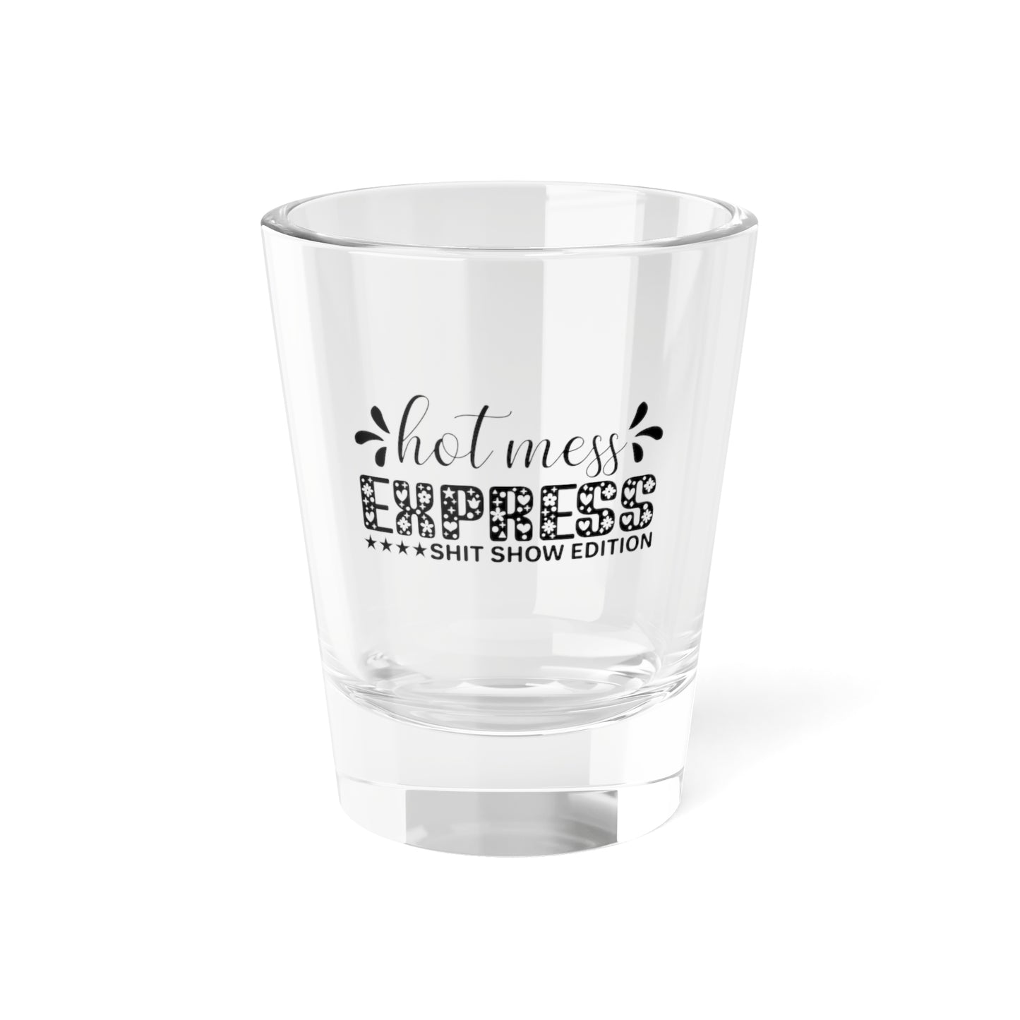 Hot Mess Express Shit Show Edition Shot Glass 1.5oz