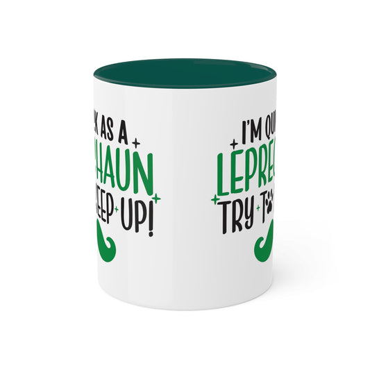 I'm Quick As A Leprechaun Try To Keep Up Accent Mugs, 11oz