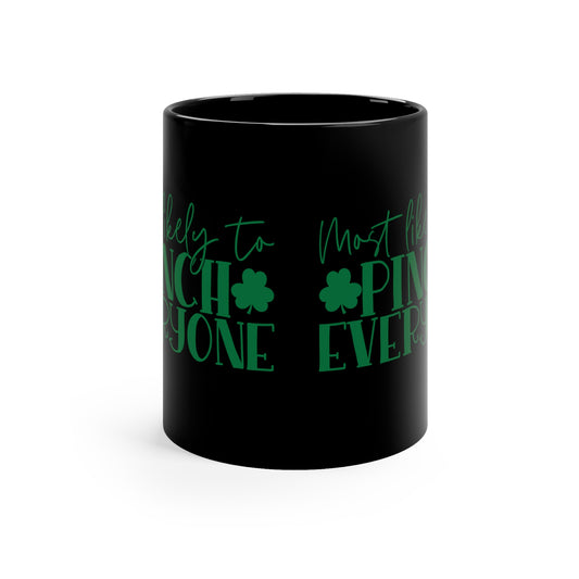 Most Likely To Pinch Everyone 11oz Black Mug