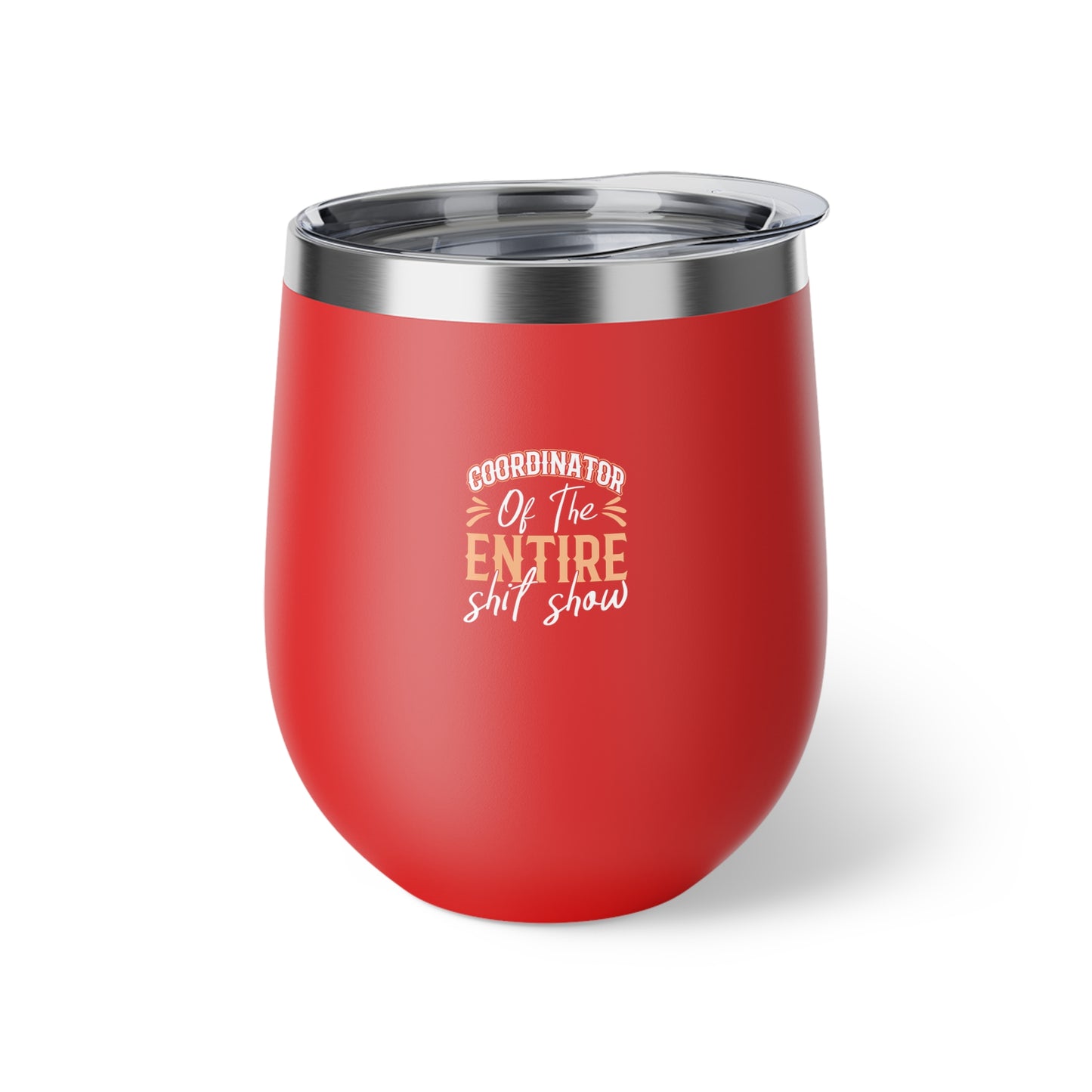 Coordinator Of The Entire Shitshow Copper Vacuum Insulated Cup, 12oz