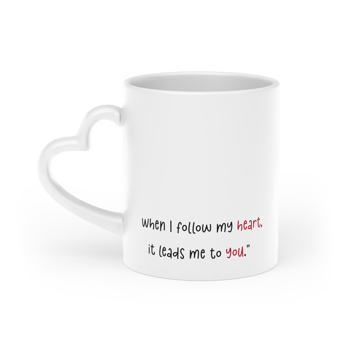 When I Follow My Heart, It Leads Me To You Heart-Shaped Mug