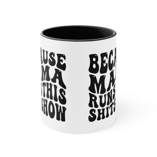 Because Mama Runs This Shitshow Accent Coffee Mug, 11oz