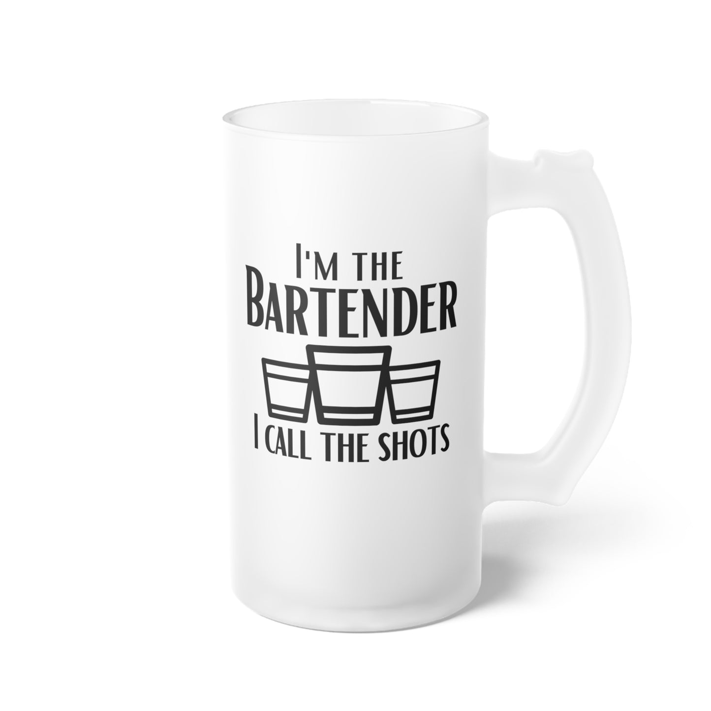 I'm The Bartender I Call the Shots Frosted Glass Beer Mug