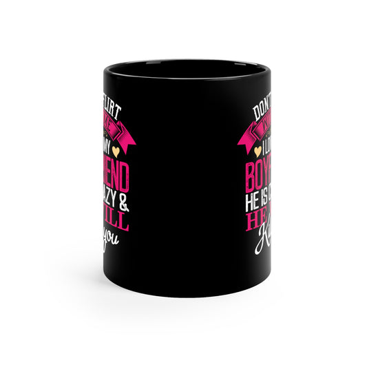 Don't Flirt With Me I Love My Boyfriend 11oz Black Mug