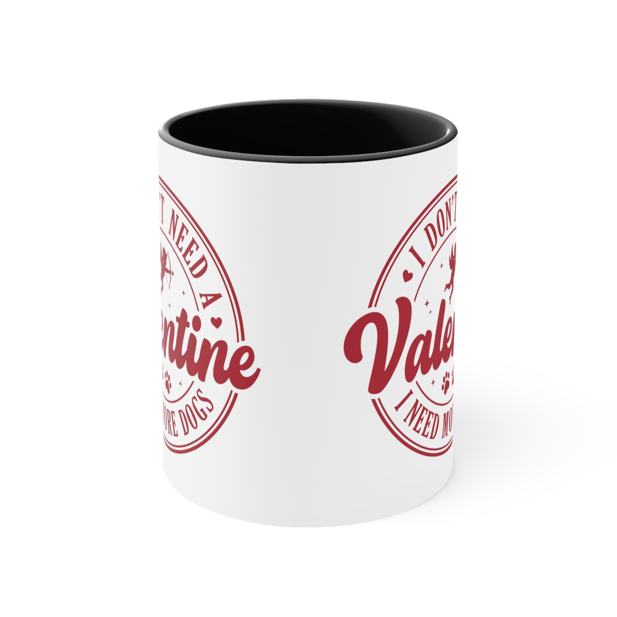 I Don't Need A Valentine I Need More Dogs Accent Coffee Mug, 11oz