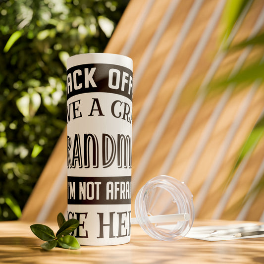 Back off I Have a Crazy Grandma And I'm Not Afraid To Use Her Skinny Tumbler with Straw, 20oz
