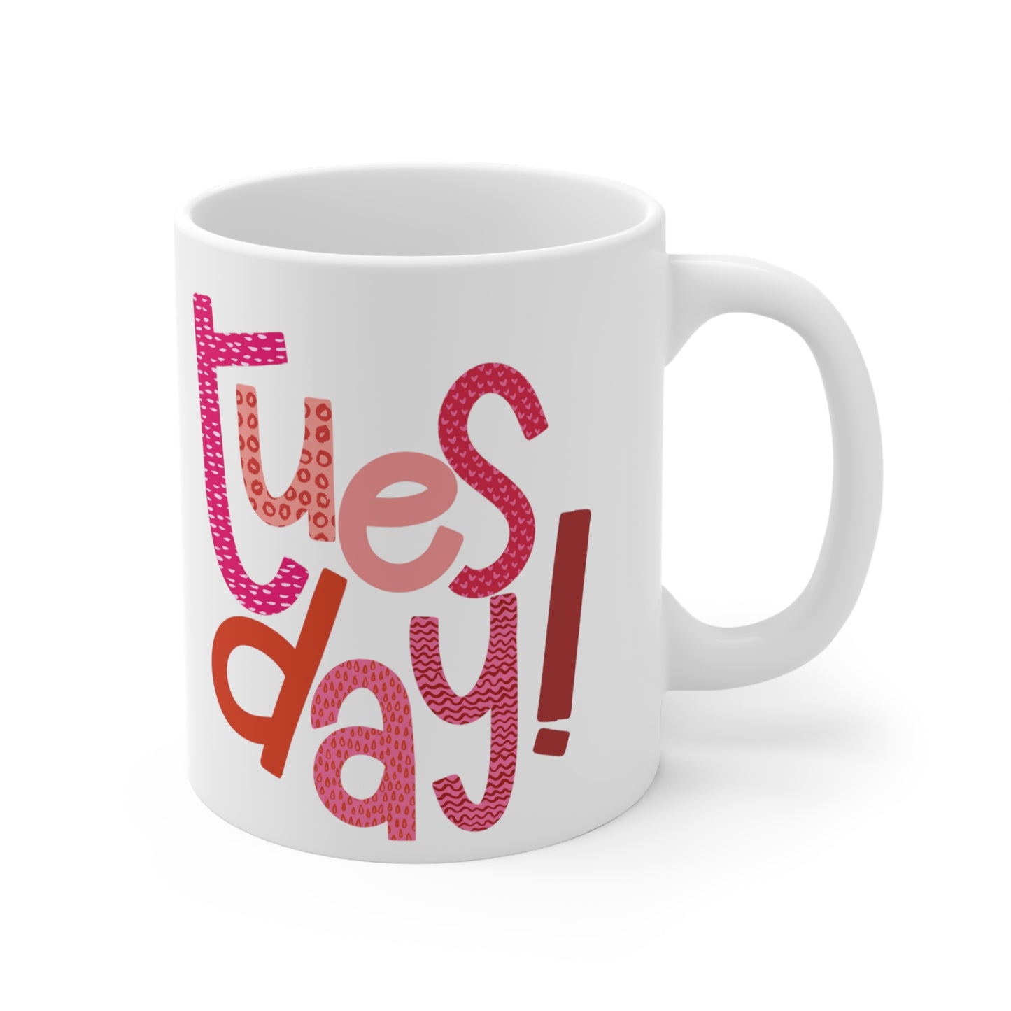 Tuesday Mug | Happy Tuesday | I Love Tuesday's | New Day | I Hate Tuesday's | Christmas Gift