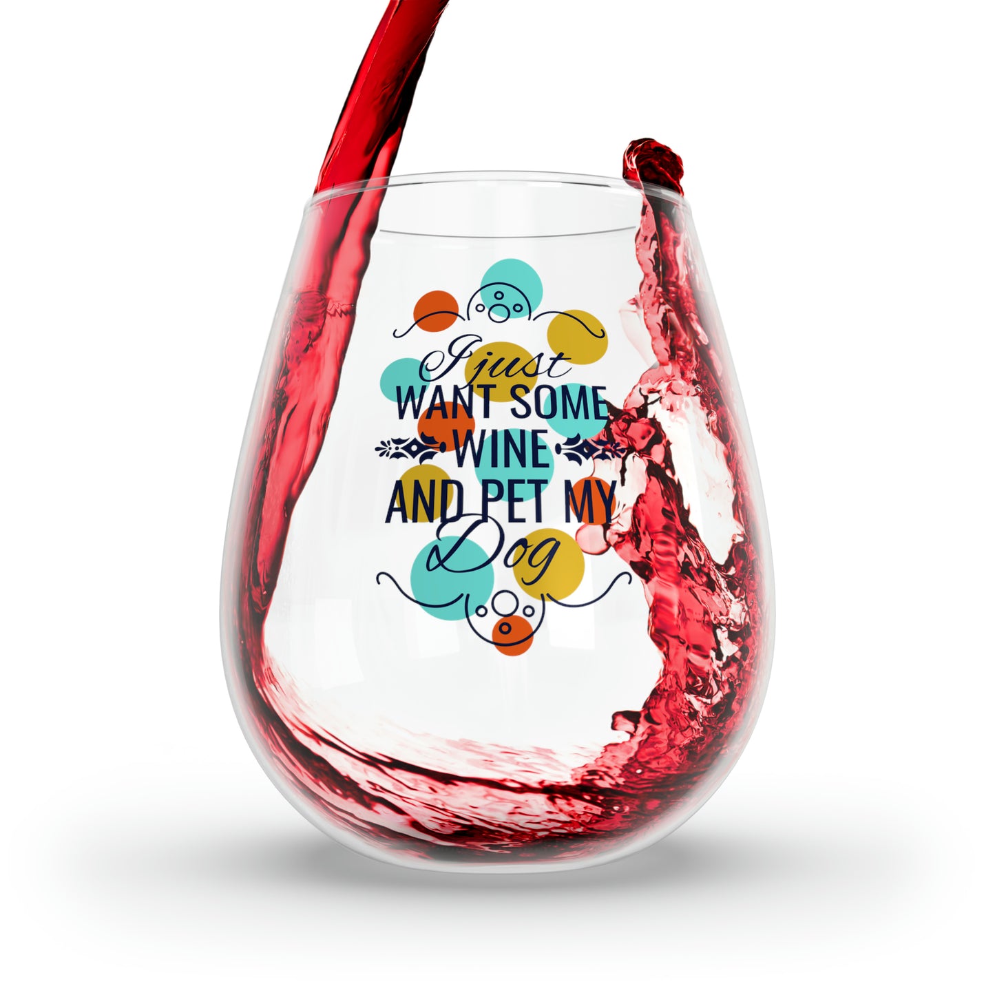 I Just Want Some Wine & Pet My Dog Stemless Wine Glass, 11.75oz