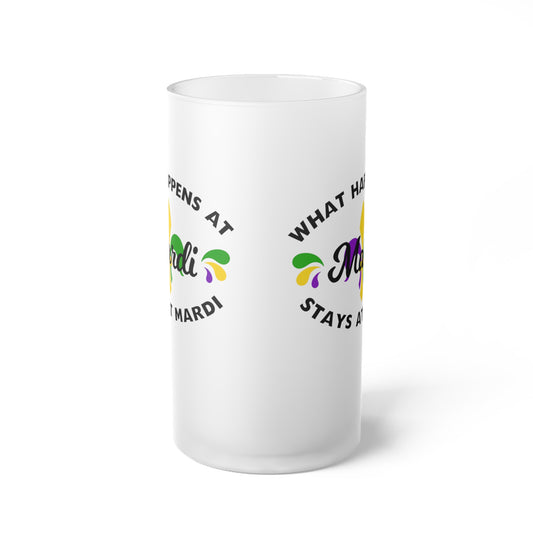 What Happens At Mardi Stays at Mardi Frosted Glass Beer Mug