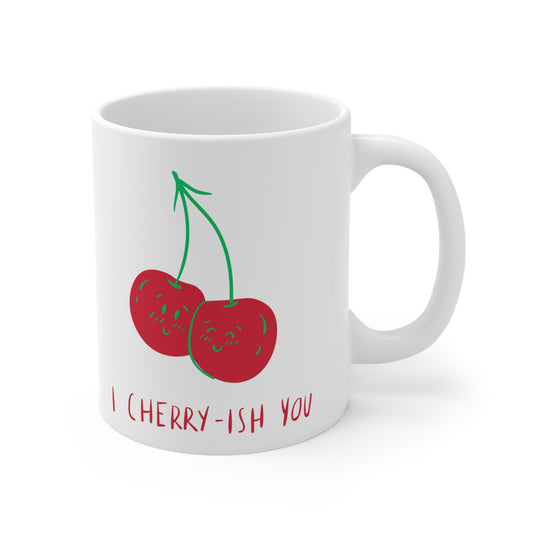 I Cherry-Ish You  Ceramic Mug 11oz
