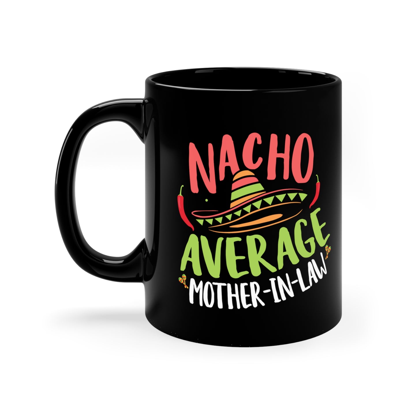 Nacho Average Mother-In-Law 11oz Black Mug