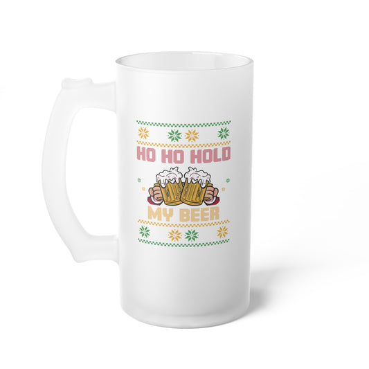 Ho Ho Hold My Beer Frosted Glass Beer Mug
