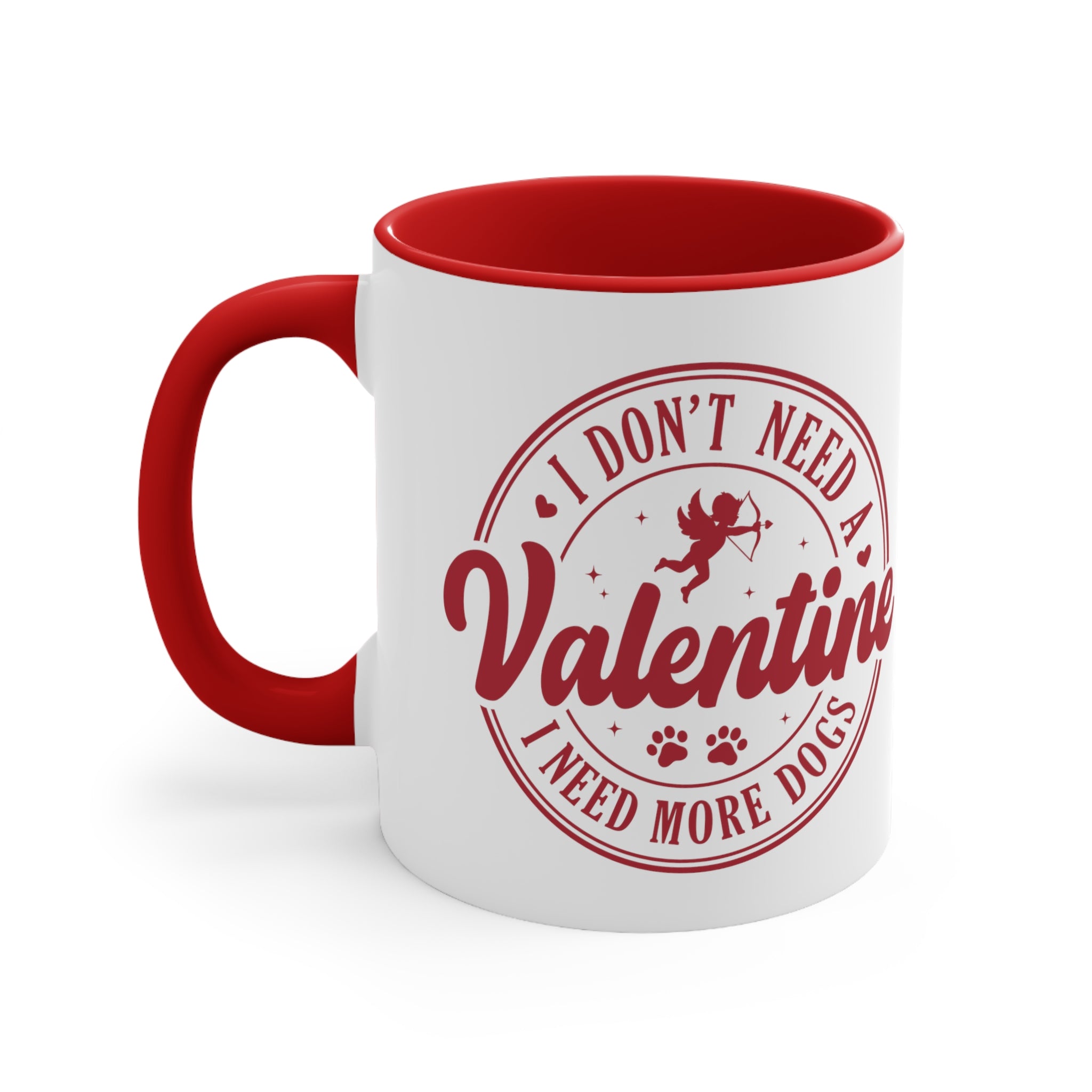 I Don't Need A Valentine I Need More Dogs Accent Coffee Mug, 11oz
