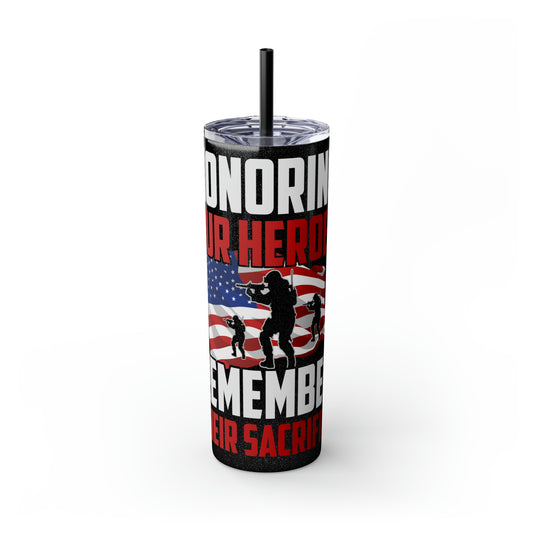 Honoring Our Heroes Remember Their Sacrifice Skinny Tumbler with Straw, 20oz