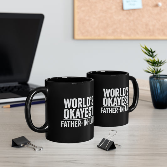 World's  Okayest Father-In-Law 11oz Black Mug