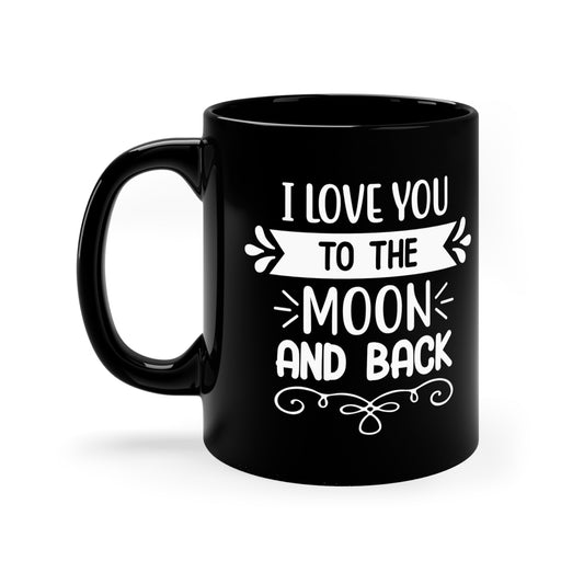 I Love You To The Moon And Back 11oz Black Mug
