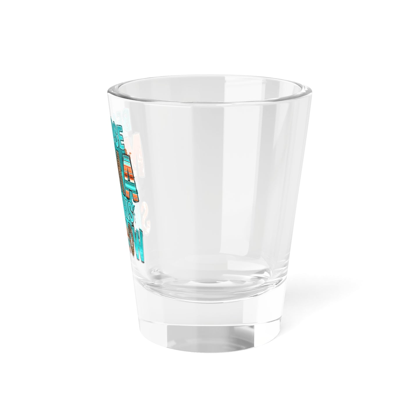 Because Mama Runs This ShitShow Shot Glass 1.5oz