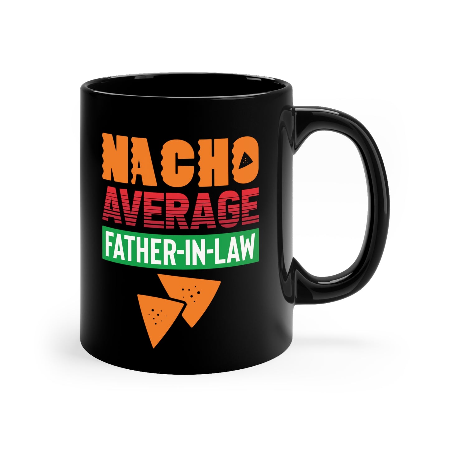 Nacho Average Father-In-Law 11oz Black Mug