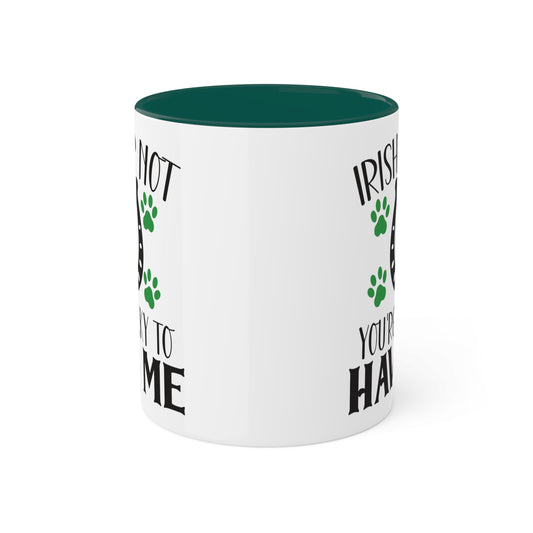 Irish  or Not You're Lucky to Have Me Accent Mugs, 11oz