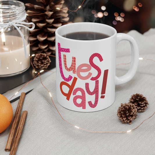 Tuesday Mug | Happy Tuesday | I Love Tuesday's | New Day | I Hate Tuesday's | Christmas Gift