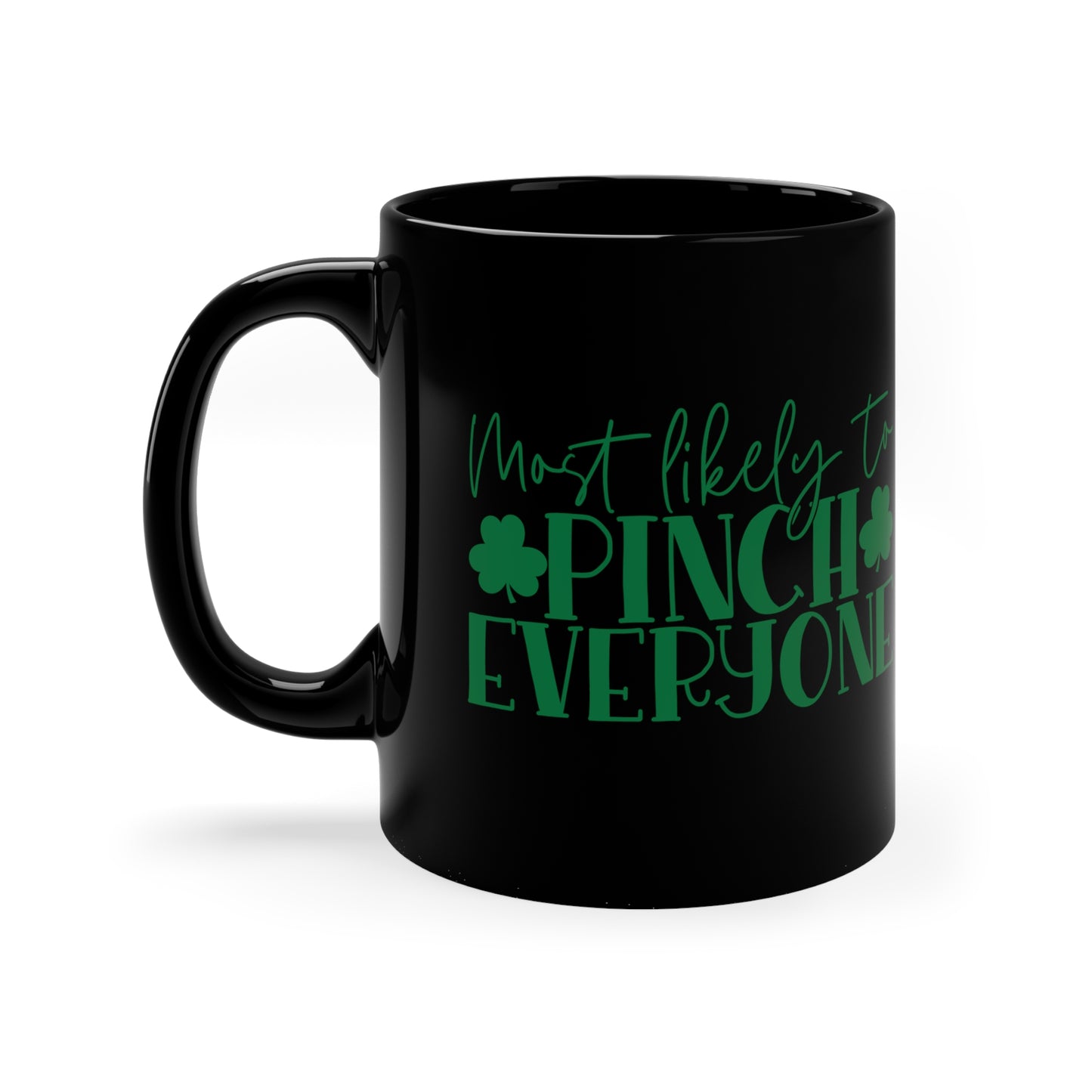Most Likely To Pinch Everyone 11oz Black Mug