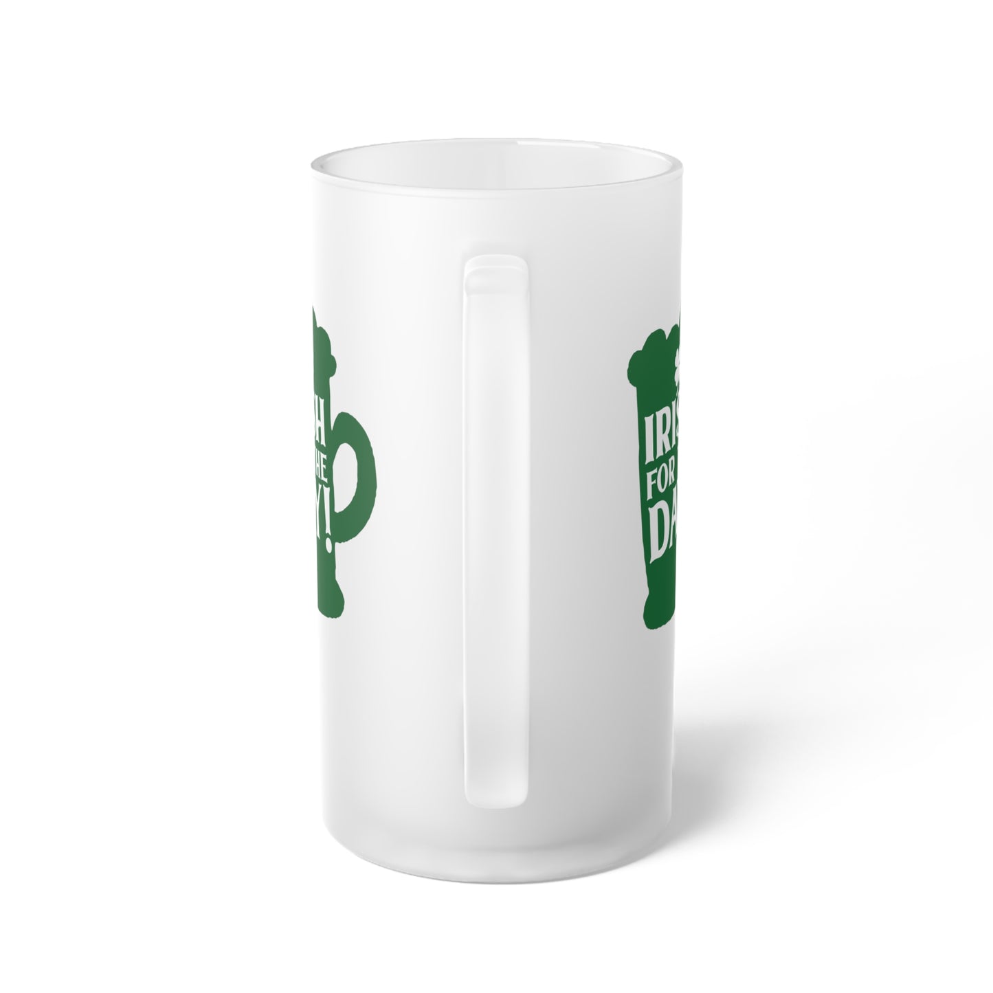 Irish for the Day Frosted Glass Beer Mug