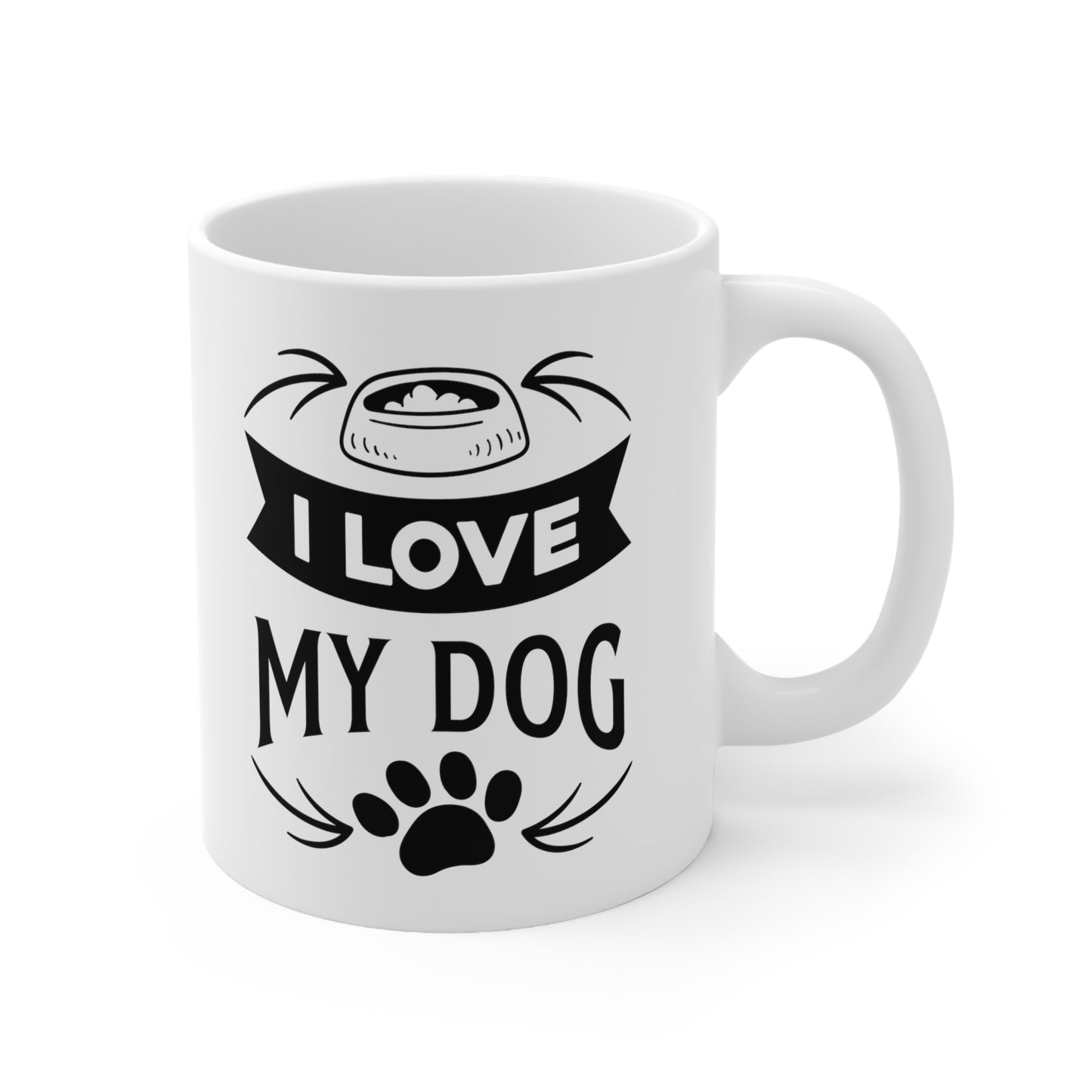 I Love My Dog Ceramic Mug 11oz