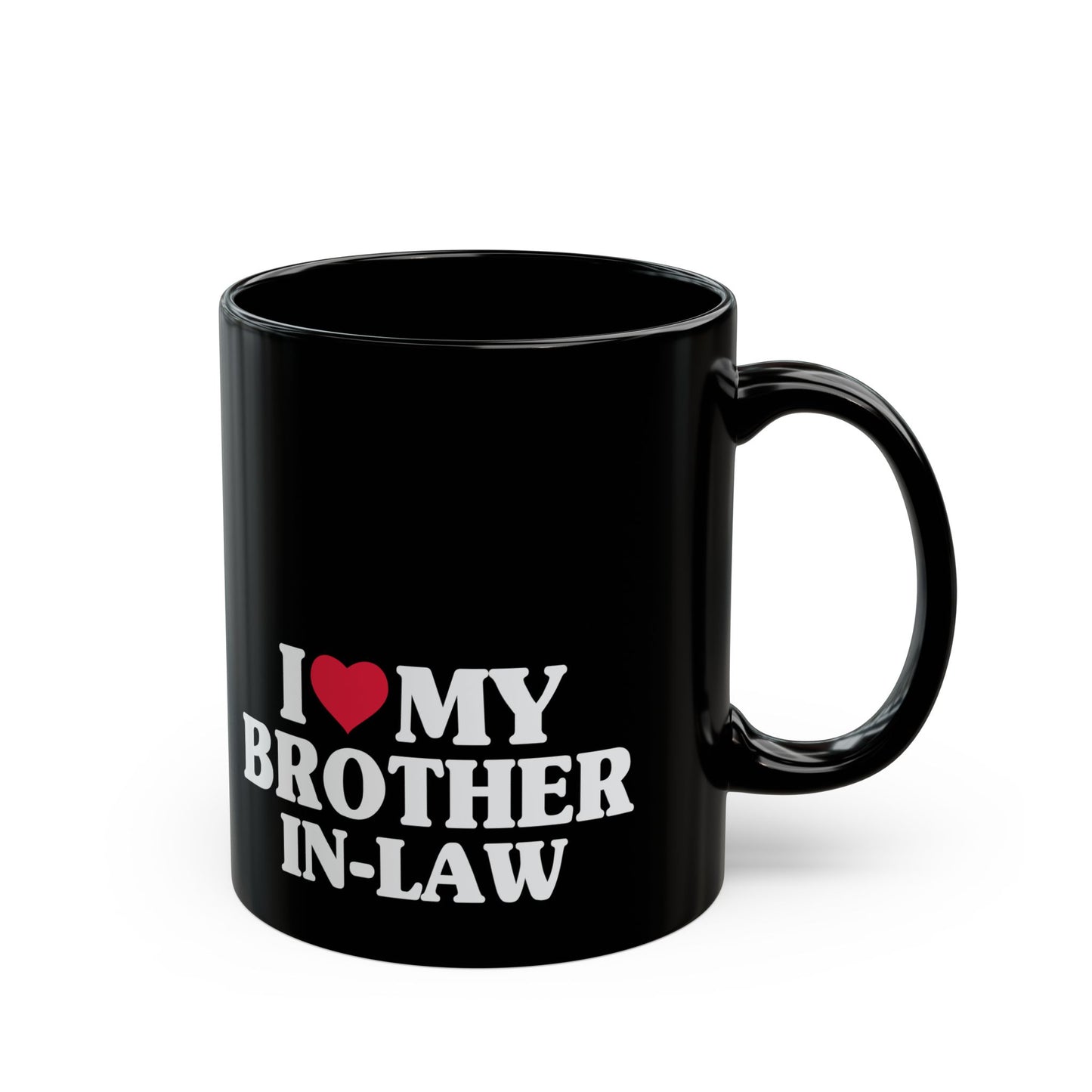 I Love My Brother-In-Law, Brother in Law Mug, Brother In Law Gift, 11oz 15 oz Black Mug