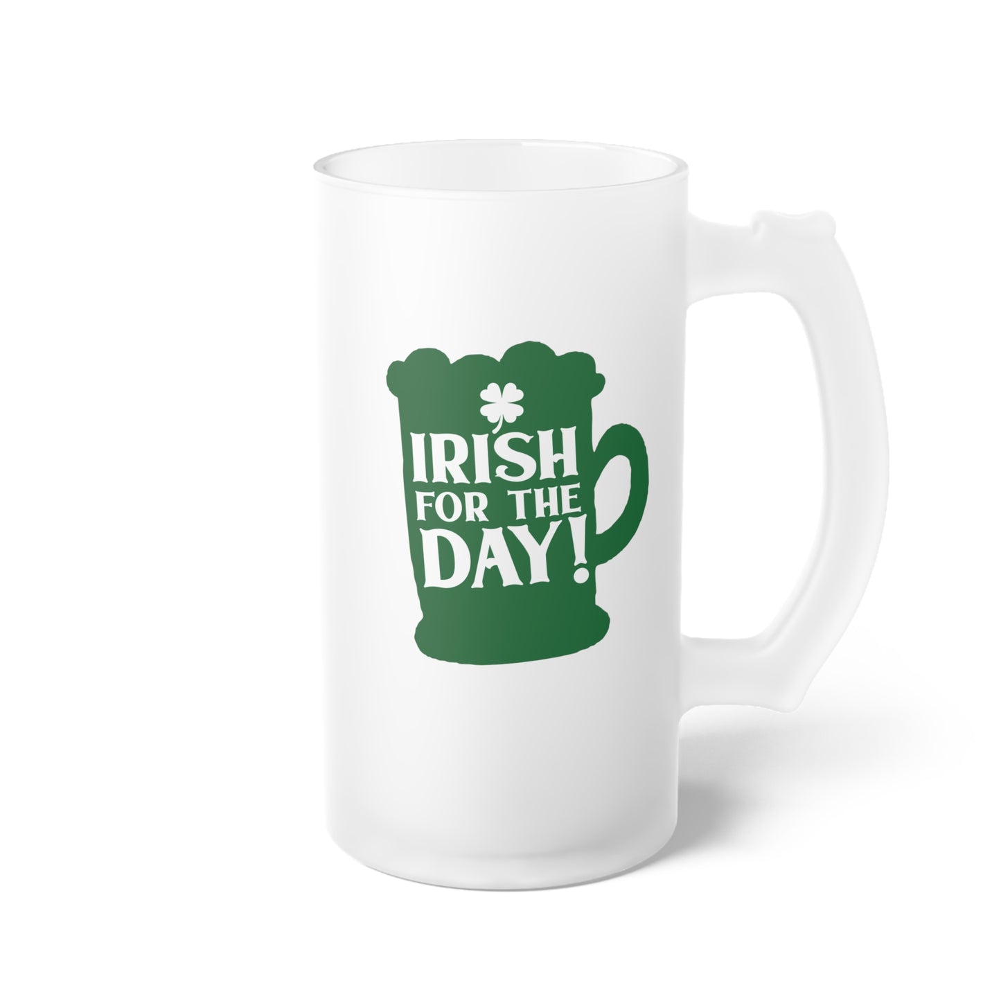 Irish for the Day Frosted Glass Beer Mug