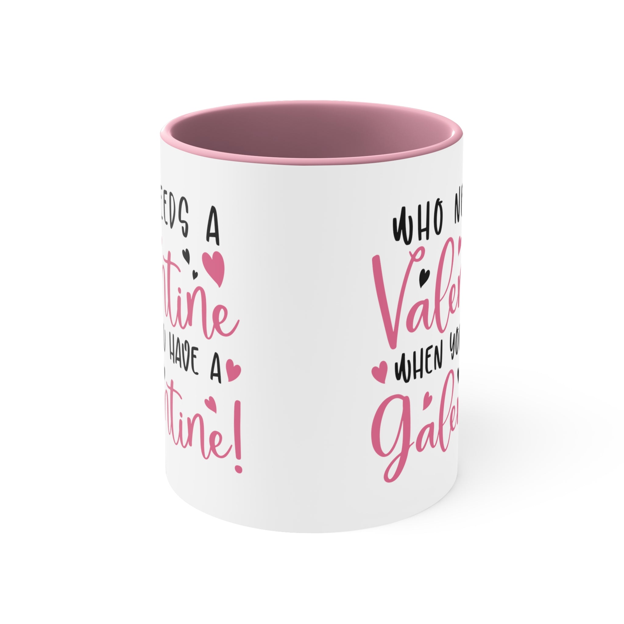 Who Needs A Valentine When you Have a Galentine Accent Mug