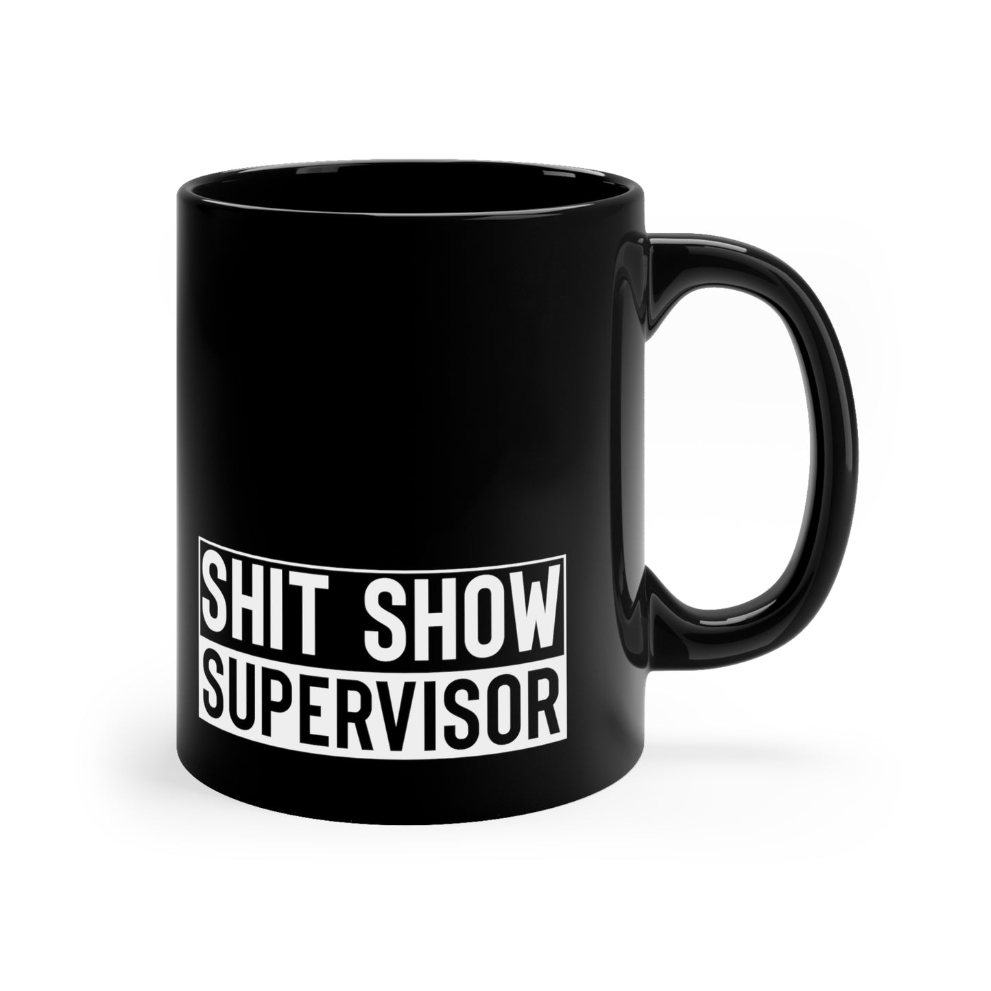 Shit Show Supervisor 11oz Black Mug