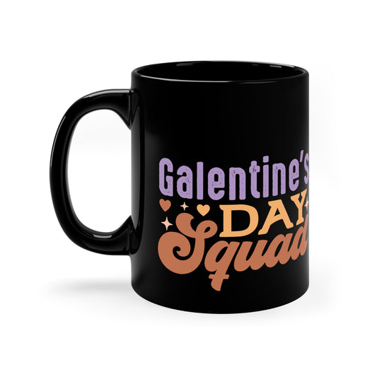 Galentine's Day Squad 11oz Black Mug
