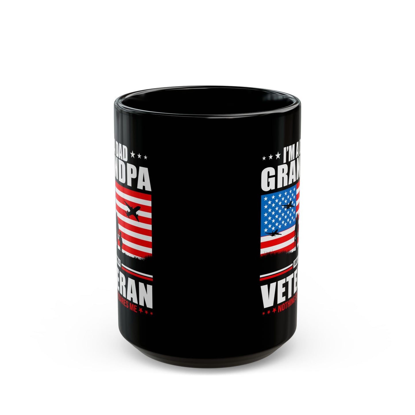 I'm A Dad, Grandpa and A Veteran, Nothing Scares Me, Dad Mug, Veteran Mug, Grandpa Mug, Black Mug (11oz, 15oz)