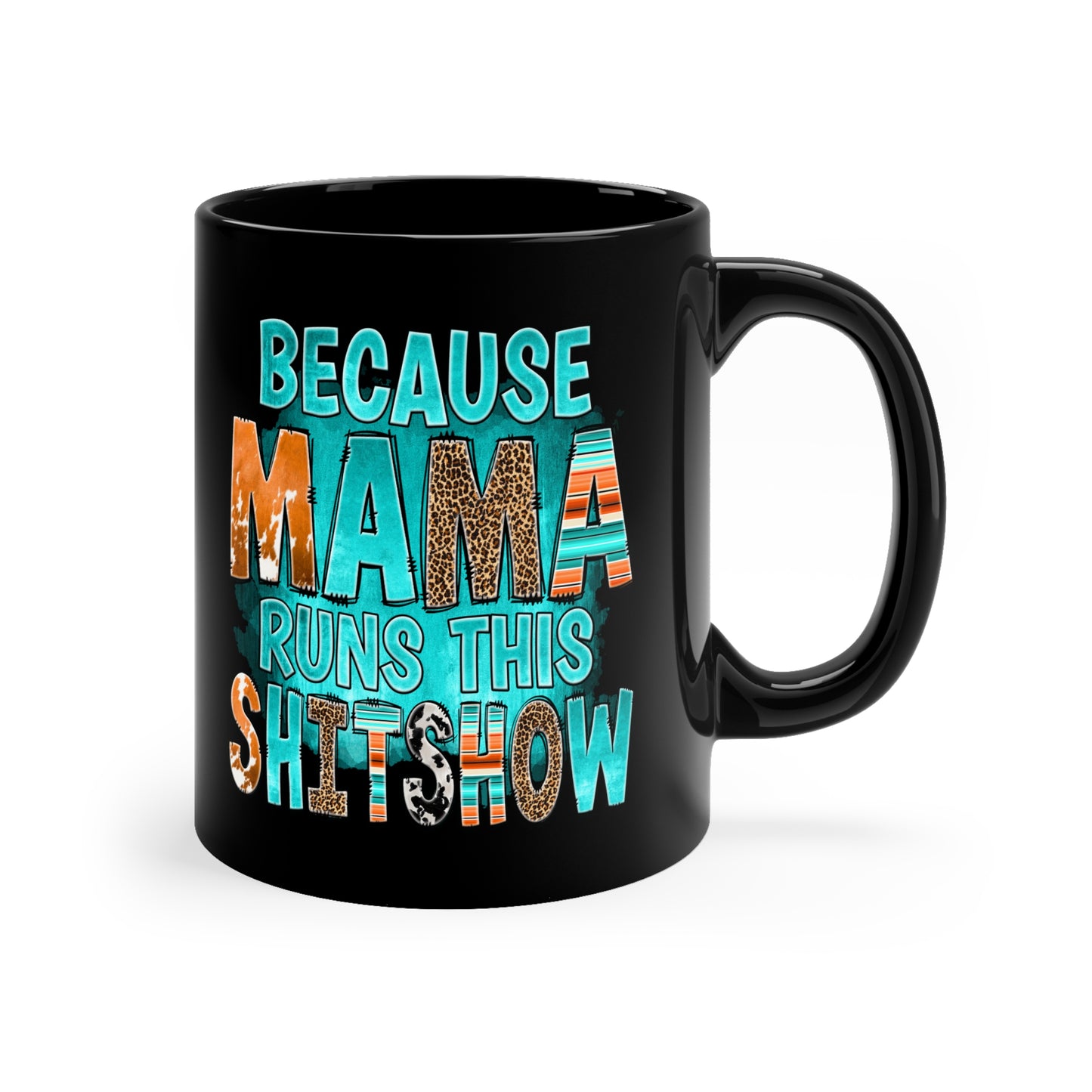 Because Mama Runs This Shitshow 11oz Black Mug