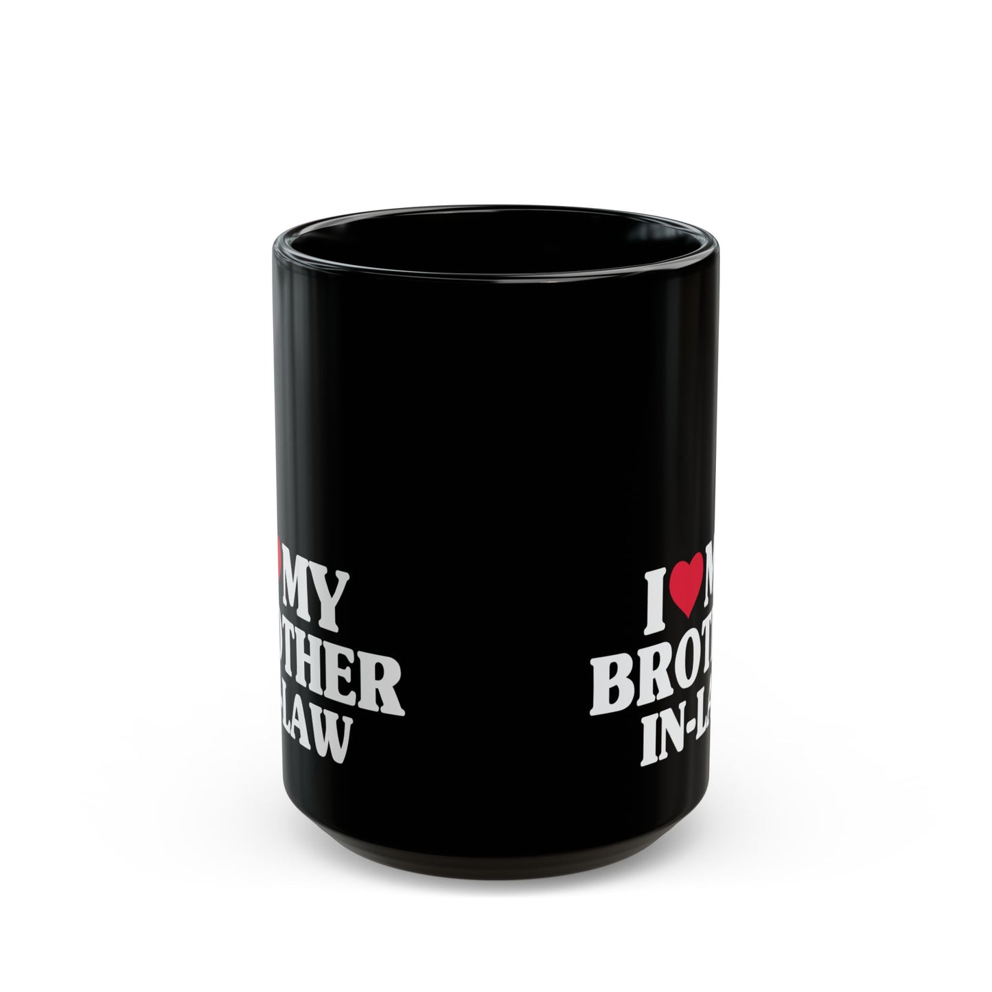 I Love My Brother-In-Law, Brother in Law Mug, Brother In Law Gift, 11oz 15 oz Black Mug